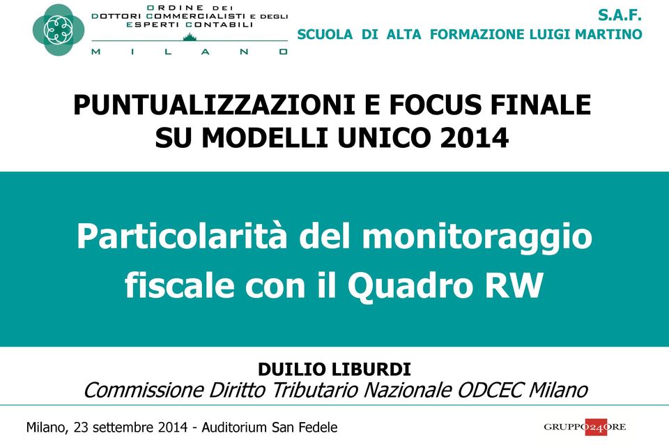 FINALE SU MODELLI UNICO 2014 Particolarità del monitoraggio fiscale