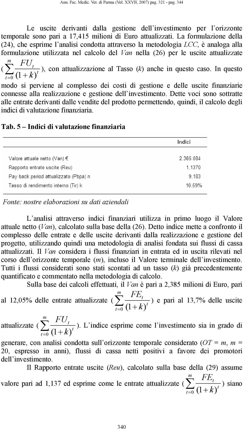 (k) ache i queso caso. I queso (1 k) odo si perviee al coplesso dei cosi di gesioe e delle uscie fiaziarie coesse alla realizzazioe e gesioe dell ivesieo.