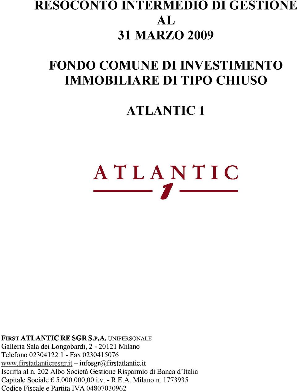 1 - Fax 0230415076 www.firstatlanticresgr.it infosgr@firstatlantic.it Iscritta al n.