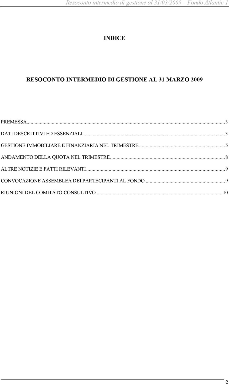 ..3 GESTIONE IMMOBILIARE E FINANZIARIA NEL TRIMESTRE.