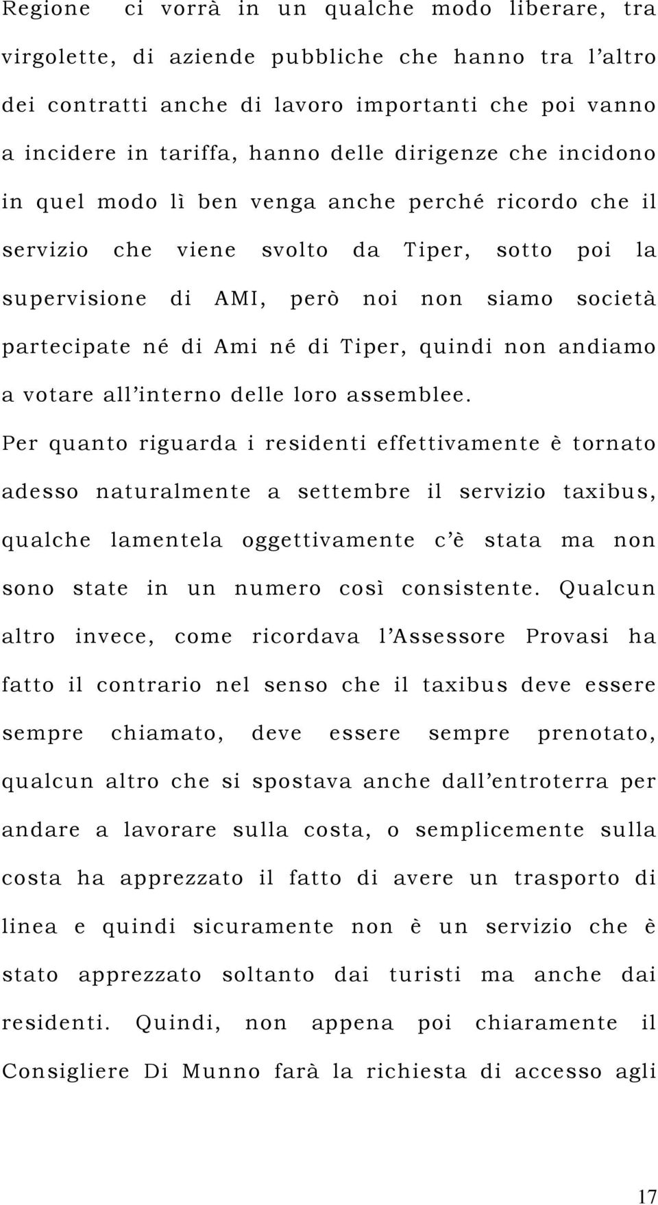 di Tiper, quindi non andiamo a votare all interno delle loro assemblee.