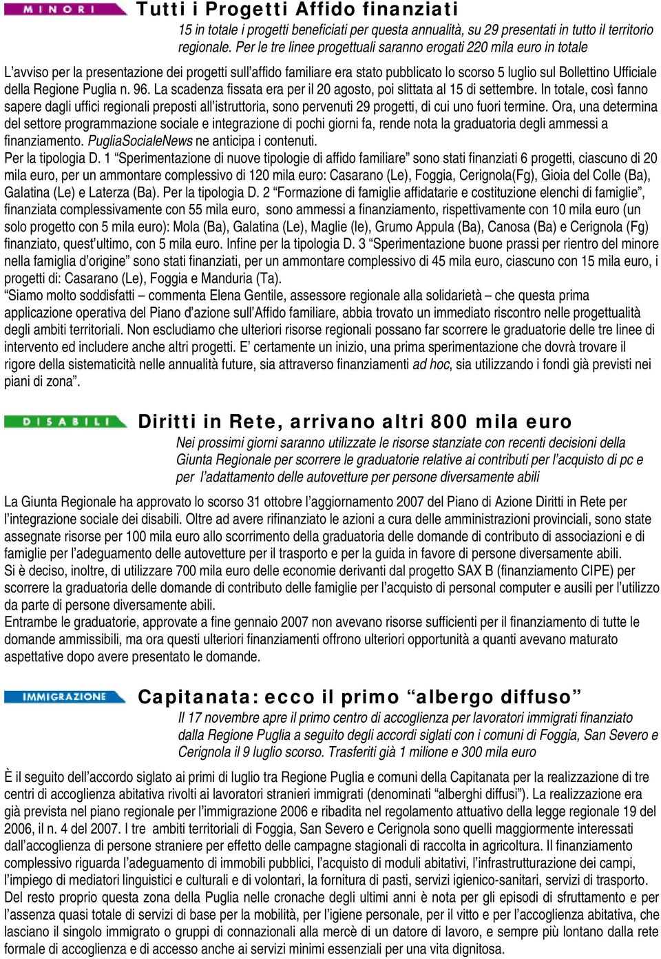 della Regione Puglia n. 96. La scadenza fissata era per il 20 agosto, poi slittata al 15 di settembre.