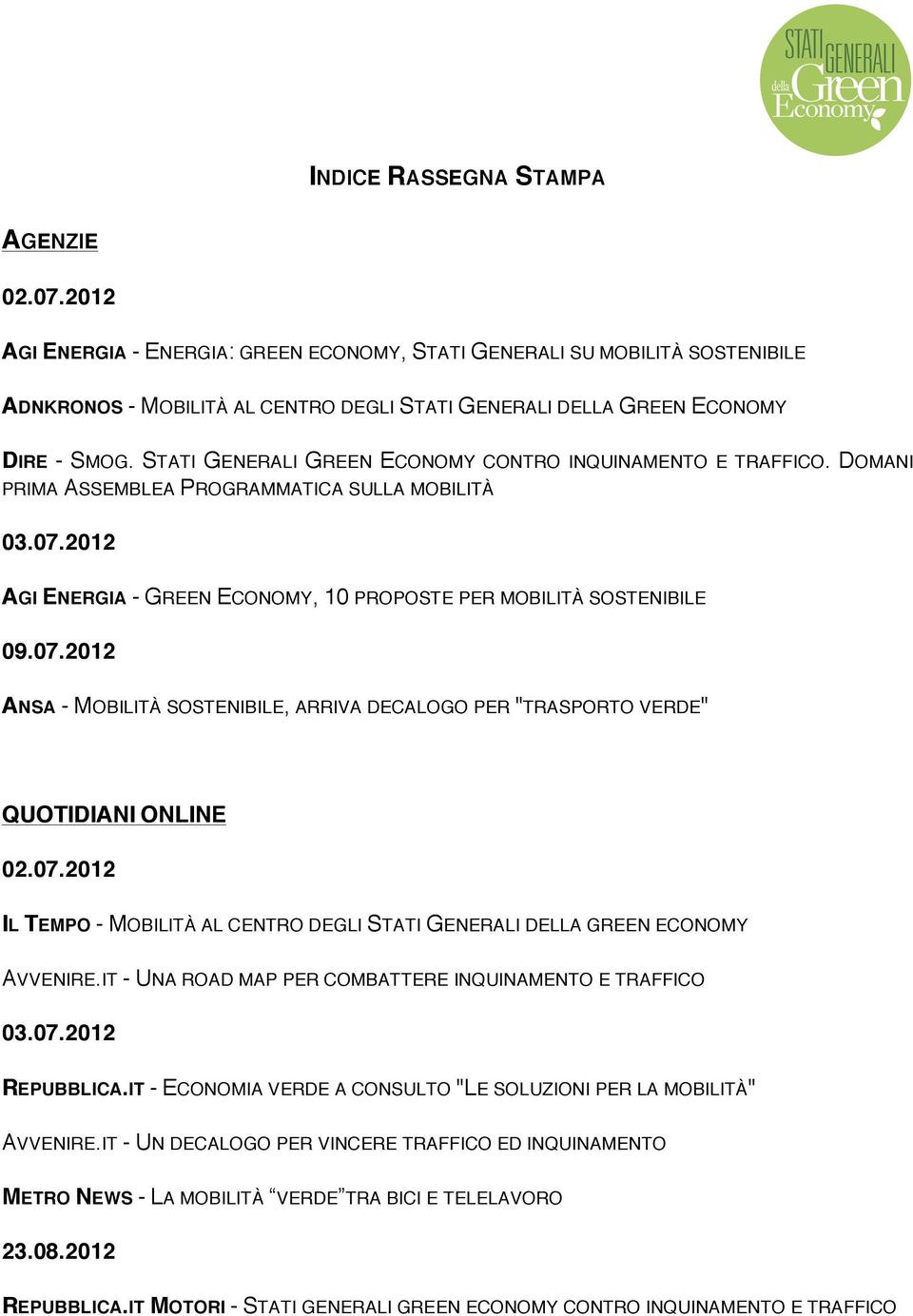 STATI GENERALI GREEN ECONOMY CONTRO INQUINAMENTO E TRAFFICO. DOMANI PRIMA ASSEMBLEA PROGRAMMATICA SULLA MOBILITÀ 03.07.