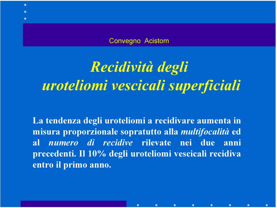 alla multifocalità ed al numero di recidive rilevate nei due anni