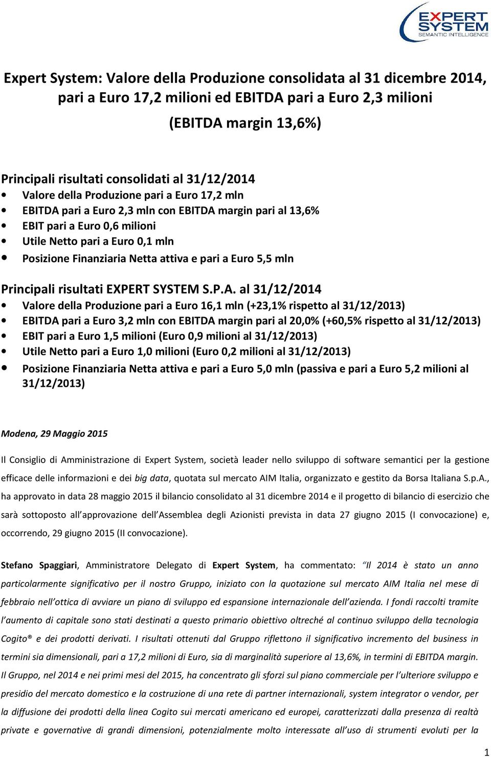 e pari a Euro 5,5 mln Principali risultati EXPERT SYSTEM S.P.A.