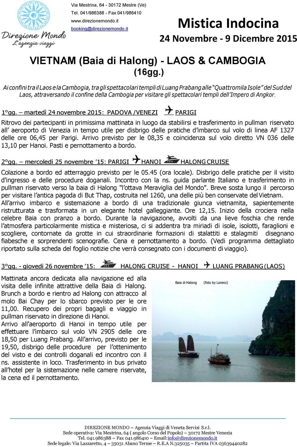 ) Ai confini tra il Laos e la Cambogia, tra gli spettacolari templi di Luang Prabang alle Quattromila Isole del Sud del Laos, attraversando il confine della Cambogia per visitare gli spettacolari