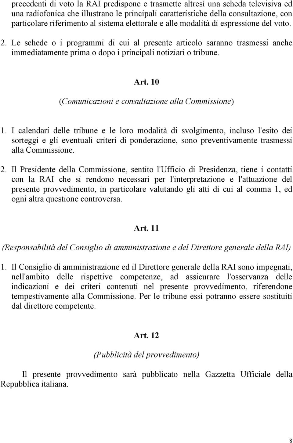 Art. 10 (Comunicazioni e consultazione alla Commissione) 1.