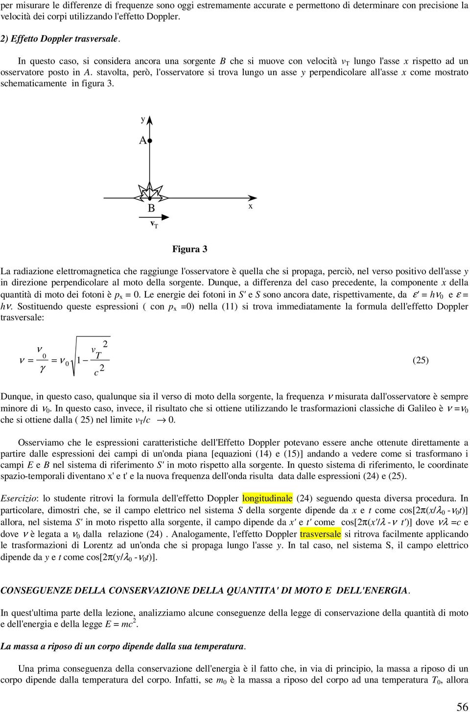 staolta, però, l'osseratore si troa lungo un asse y perpendiolare all'asse x ome mostrato shematiamente in figura 3.