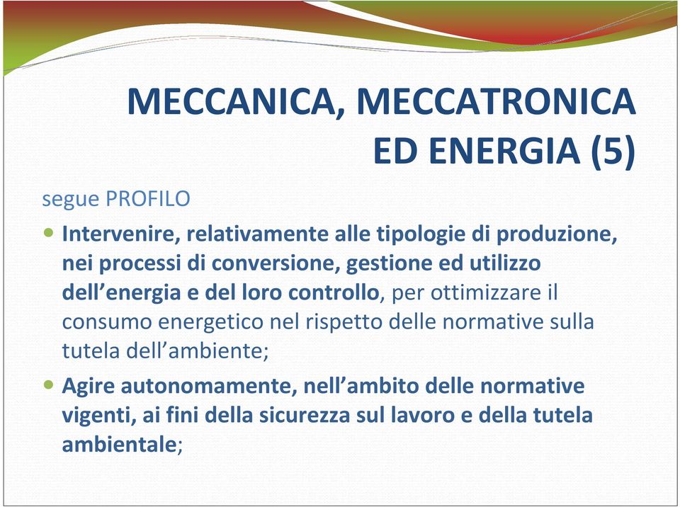 ottimizzare il consumo energetico nel rispetto delle normative sulla tutela dell ambiente; Agire