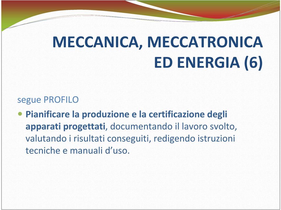 apparati progettati, documentando il lavoro svolto,