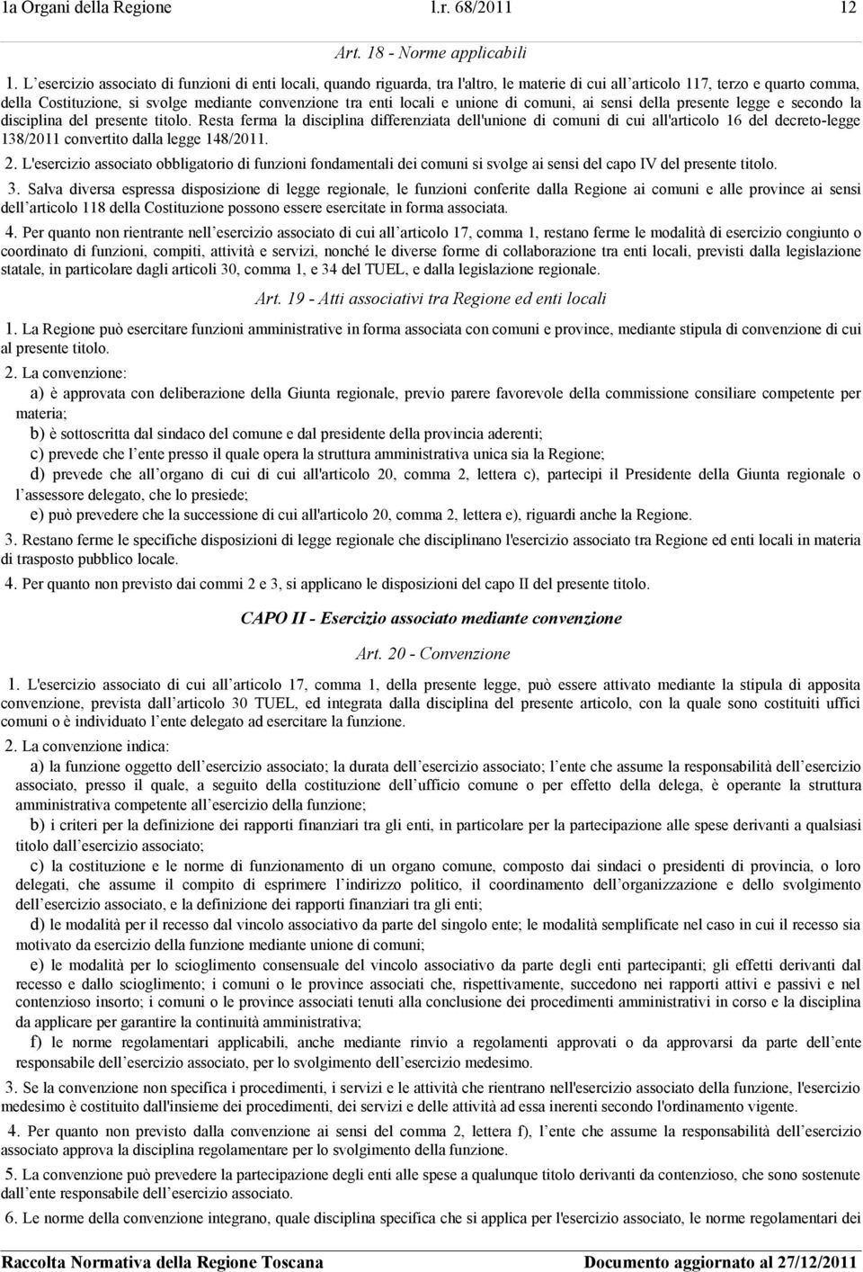 locali e unione di comuni, ai sensi della presente legge e secondo la disciplina del presente titolo.