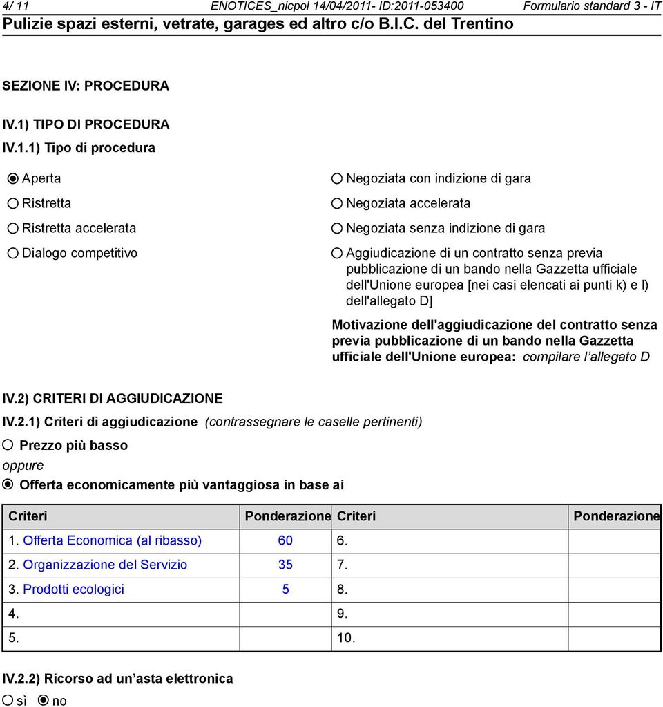 dell'unione europea [nei casi elencati ai punti k) e l) dell'allegato D] Motivazione dell'aggiudicazione del contratto senza previa pubblicazione di un bando nella Gazzetta ufficiale dell'unione