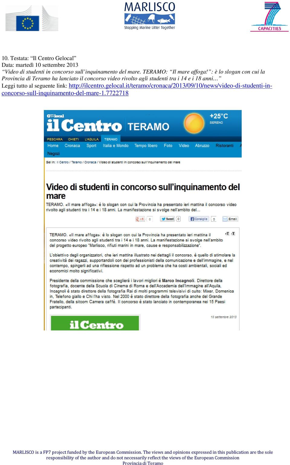 : è lo slogan con cui la ha lanciato il concorso video rivolto agli studenti tra i 14 e i 18 anni