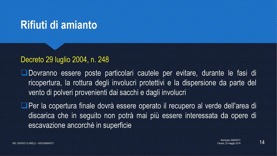 involucri protettivi e la dispersione da parte del vento di polveri provenienti dai sacchi e dagli involucri Per