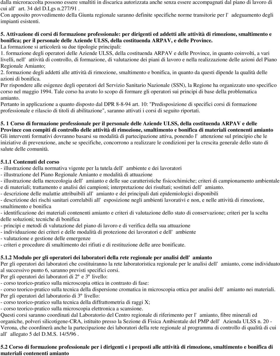 Attivazione di corsi di formazione professionale: per dirigenti ed addetti alle attività di rimozione, smaltimento e bonifica; per il personale delle Aziende ULSS, della costituenda ARPAV, e delle