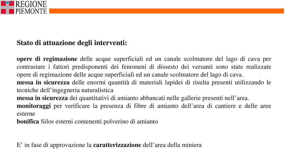 messa in sicurezza delle enormi quantità di materiali lapidei di risulta presenti utilizzando le tecniche dell ingegneria naturalistica messa in sicurezza dei quantitativi di amianto