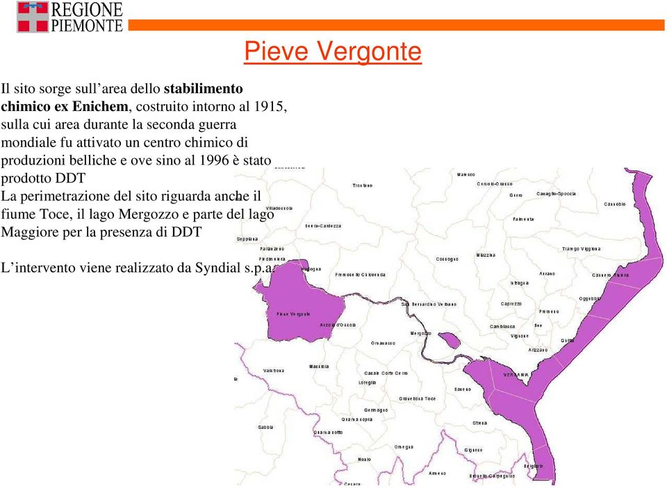 1996 è stato prodotto DDT La perimetrazione del sito riguarda anche il fiume Toce, il lago Mergozzo e