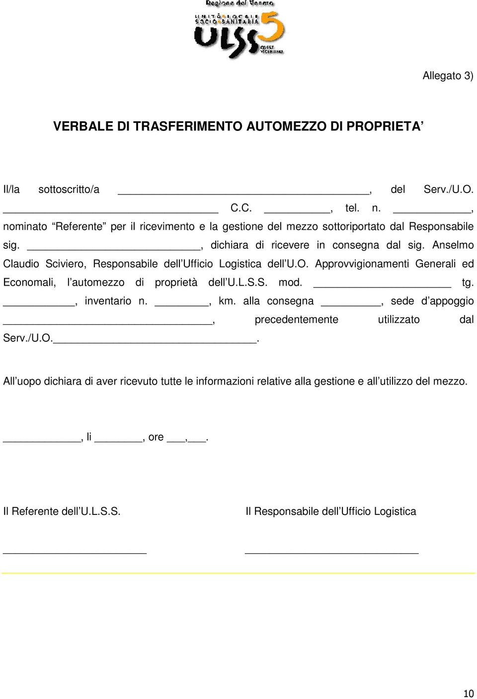 Anselmo Claudio Sciviero, Responsabile dell Ufficio Logistica dell U.O. Approvvigionamenti Generali ed Economali, l automezzo di proprietà dell U.L.S.S. mod. tg.