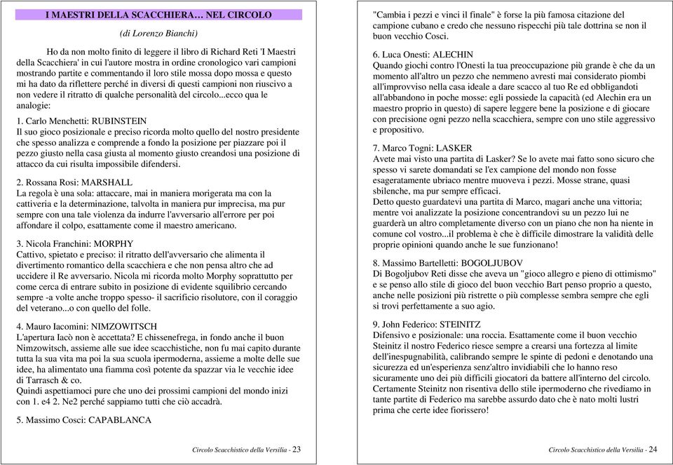 personalità del circolo...ecco qua le analogie: 1.