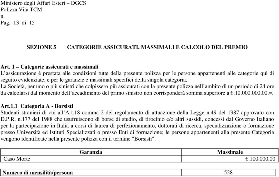 massimali specifici della singola categoria.