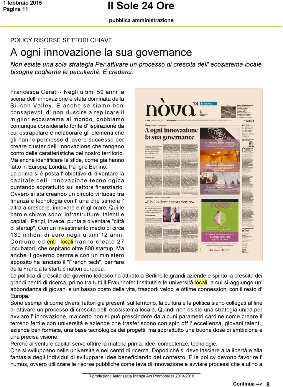 Francesca Cerati Negli ultimi 50 anni la scena dell' innovazione è stata dominata dalla Silicon Valley.