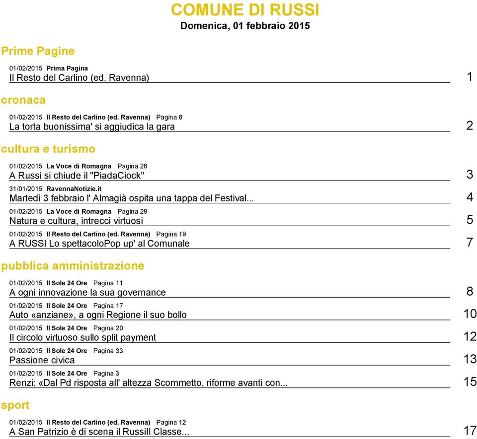 it Martedì 3 febbraio l' Almagià ospita una tappa del Festival... 4 01/02/2015 La Voce di Romagna Pagina 29 Natura e cultura, intrecci virtuosi 5 01/02/2015 Il Resto del Carlino (ed.