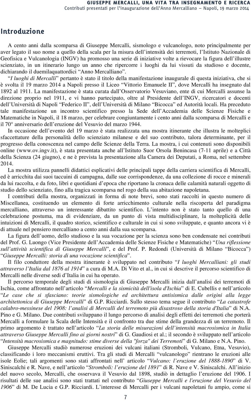 ripercorre i luoghi da lui vissuti da studioso e docente, dichiarando il duemilaquattordici Anno Mercalliano.