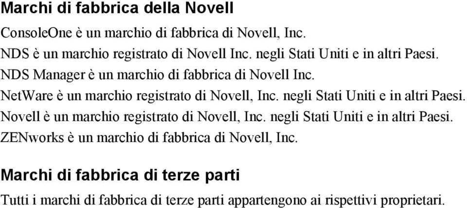 negli Stati Uniti e in altri Paesi. Novell è un marchio registrato di Novell, Inc. negli Stati Uniti e in altri Paesi.