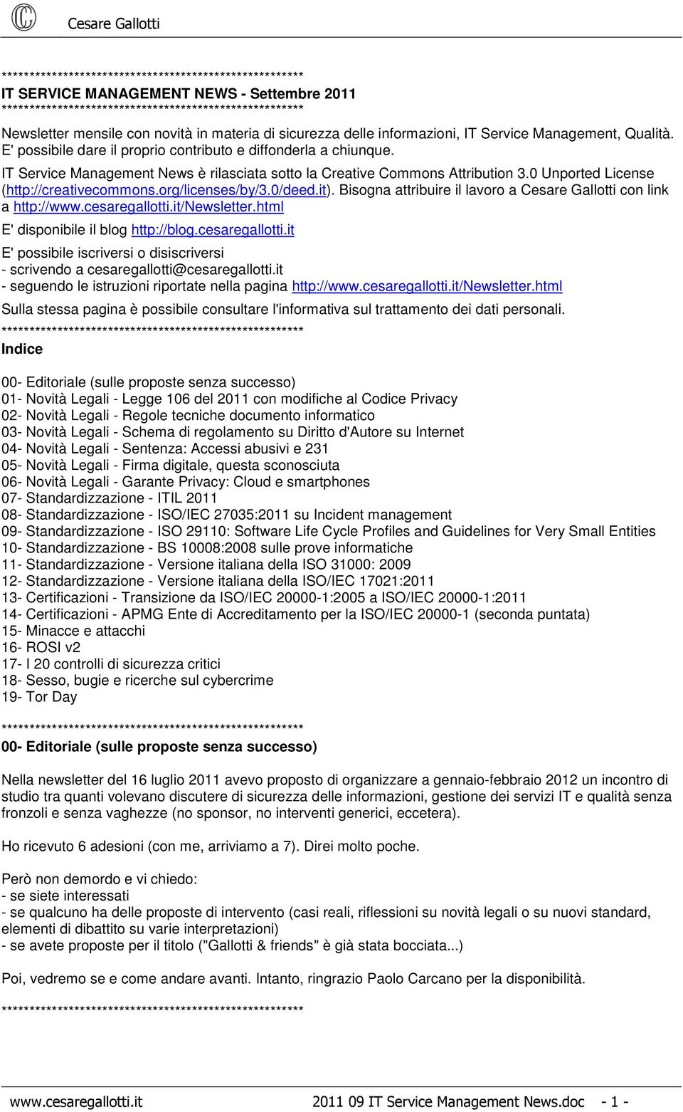 org/licenses/by/3.0/deed.it). Bisogna attribuire il lavoro a Cesare Gallotti con link a http://www.cesaregallotti.