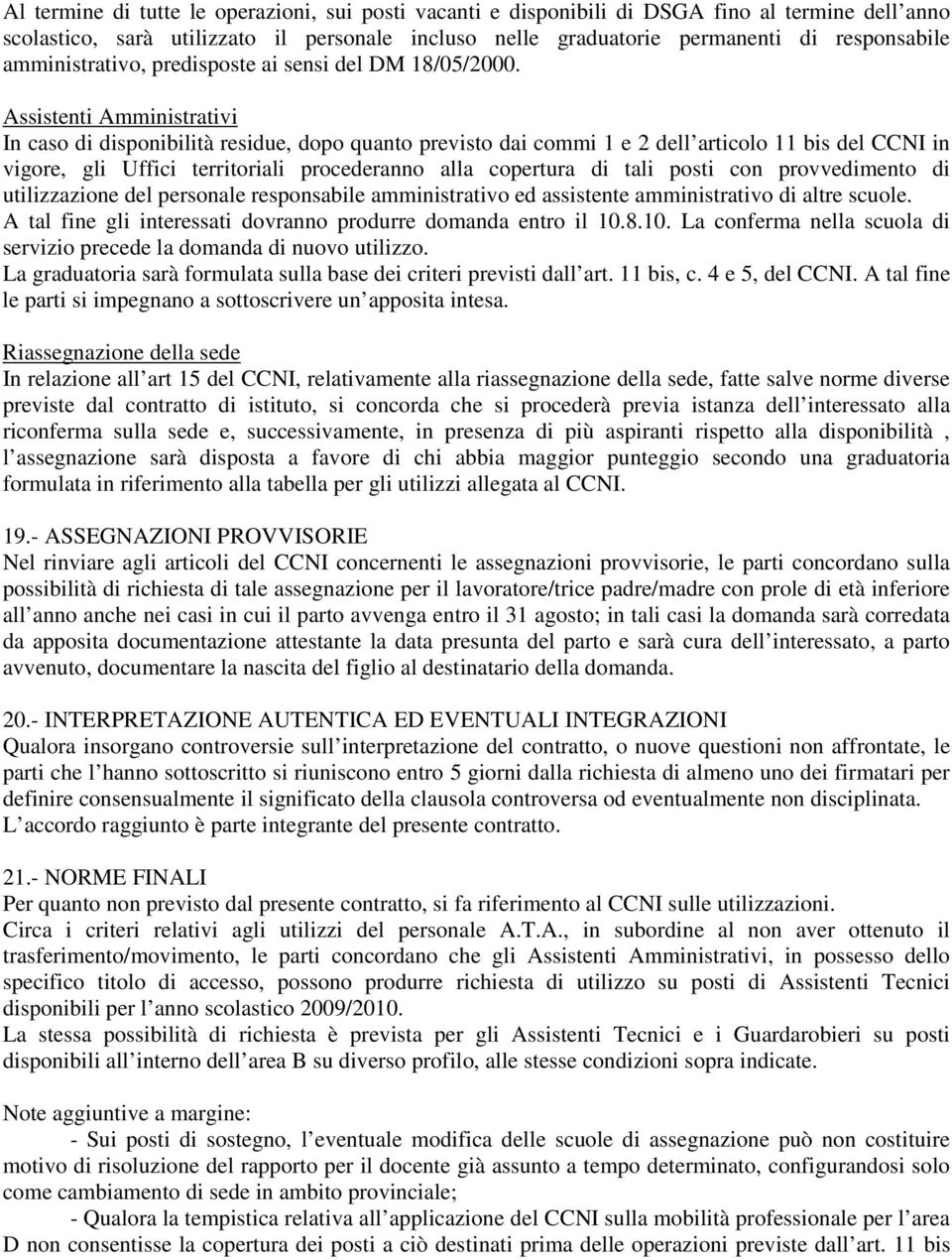 Assistenti Amministrativi In caso di disponibilità residue, dopo quanto previsto dai commi 1 e 2 dell articolo 11 bis del CCNI in vigore, gli Uffici territoriali procederanno alla copertura di tali