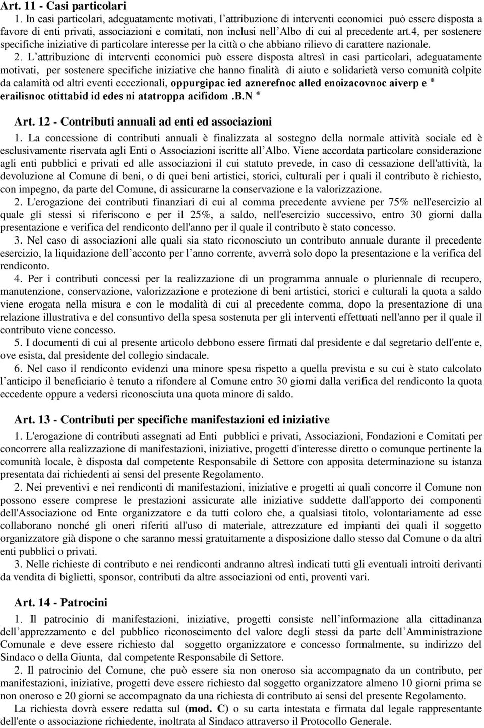 art.4, per sostenere specifiche iniziative di particolare interesse per la città o che abbiano rilievo di carattere nazionale. 2.