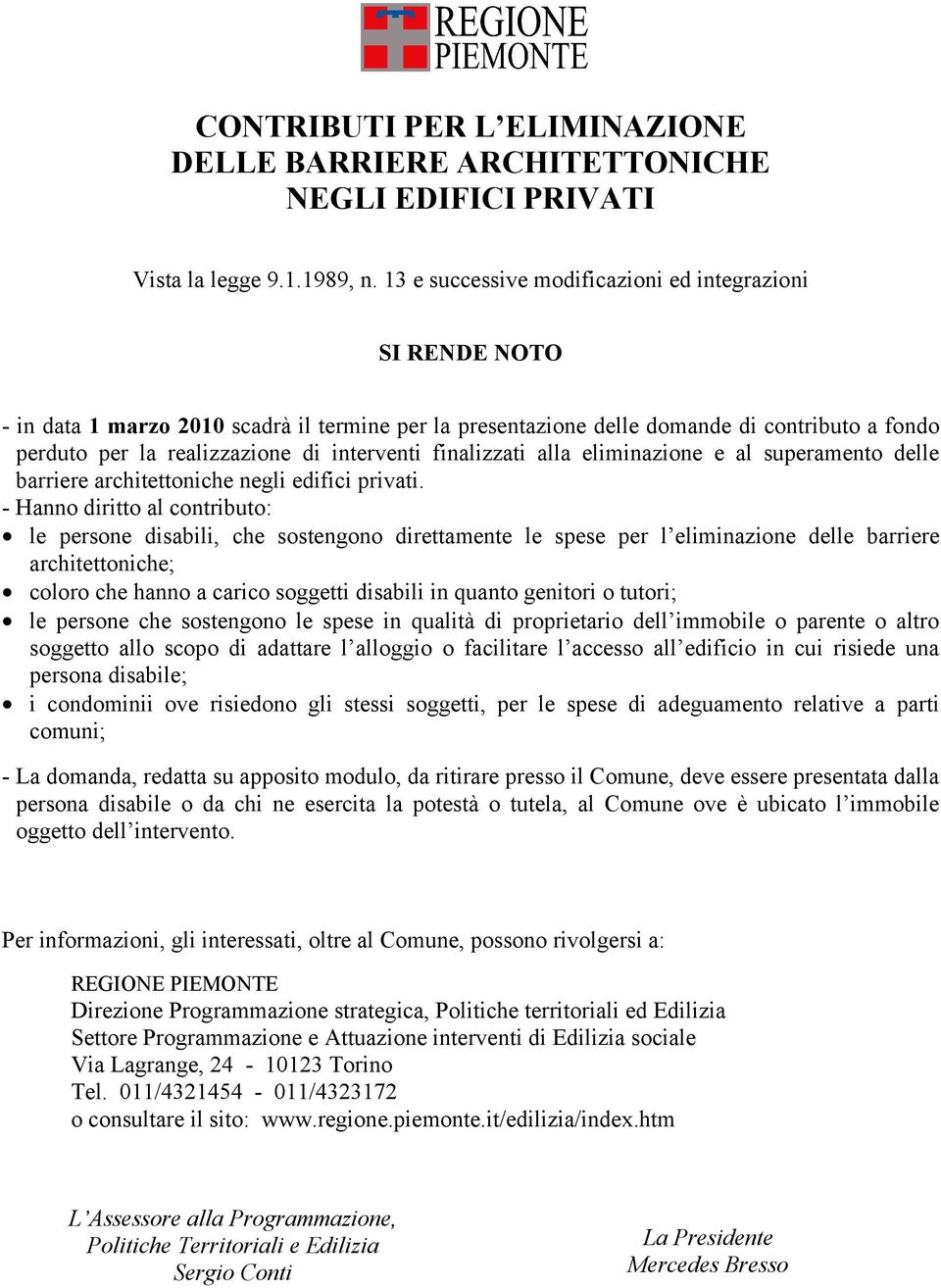 interventi finalizzati alla eliminazione e al superamento delle barriere architettoniche negli edifici privati.