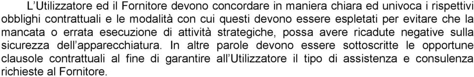 possa avere ricadute negative sulla sicurezza dell apparecchiatura.