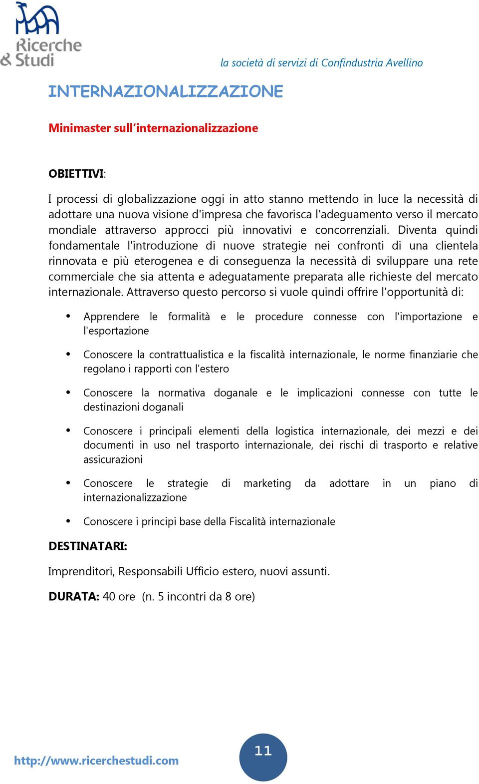 Diventa quindi fondamentale l'introduzione di nuove strategie nei confronti di una clientela rinnovata e più eterogenea e di conseguenza la necessità di sviluppare una rete commerciale che sia