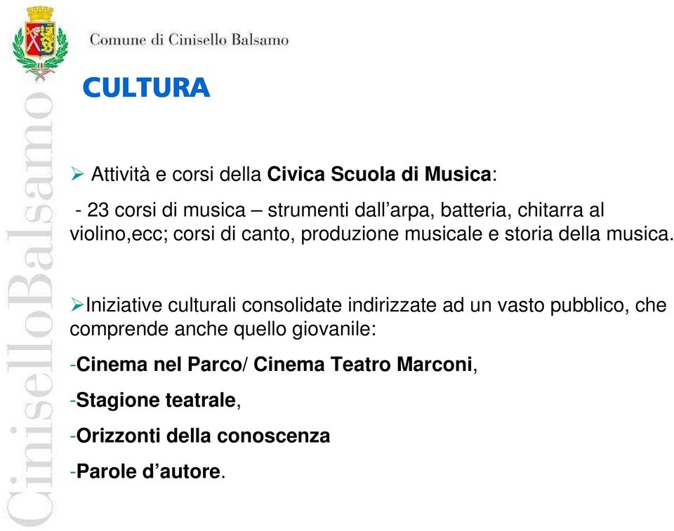 Iniziative culturali consolidate indirizzate ad un vasto pubblico, che comprende anche quello