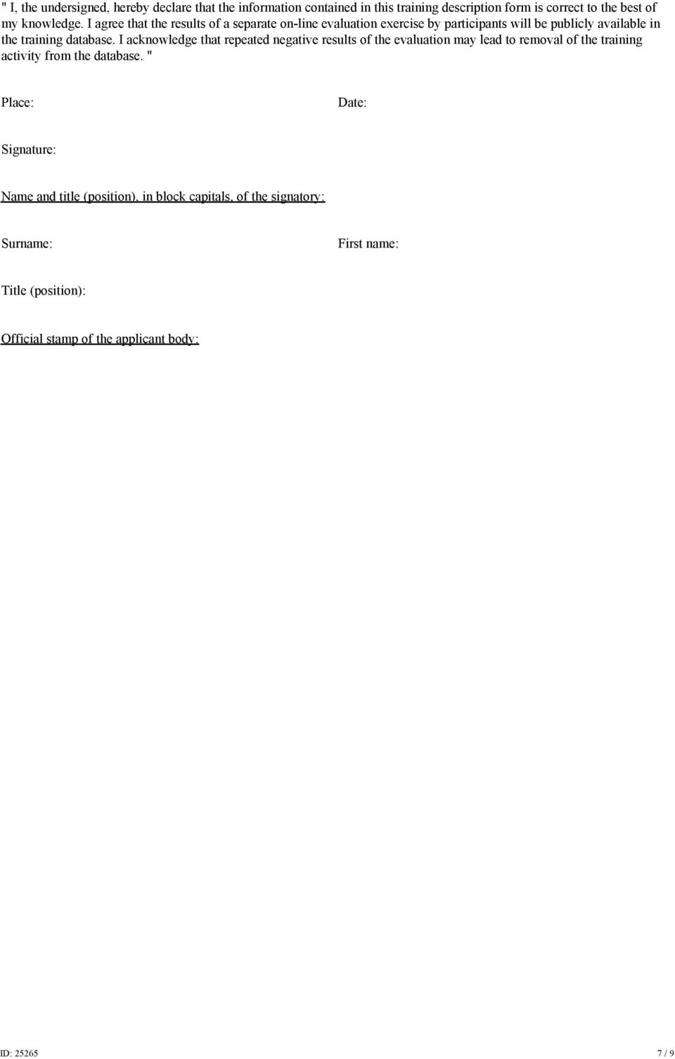 I acknowledge that repeated negative results of the evaluation may lead to removal of the training activity from the database.