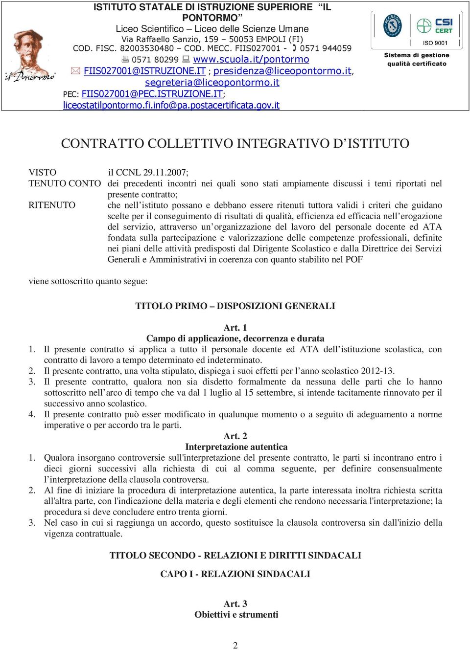 validi i criteri che guidano scelte per il conseguimento di risultati di qualità, efficienza ed efficacia nell erogazione del servizio, attraverso un organizzazione del lavoro del personale docente