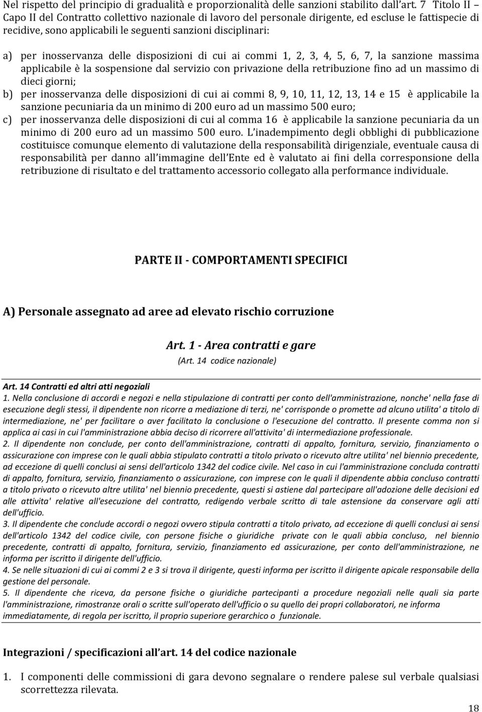 inosservanza delle disposizioni di cui ai commi 8, 9, 10, 11, 12, 13, 14 e 15 è applicabile la sanzione pecuniaria da un minimo di 200 euro ad un massimo 500 euro; c) per inosservanza delle