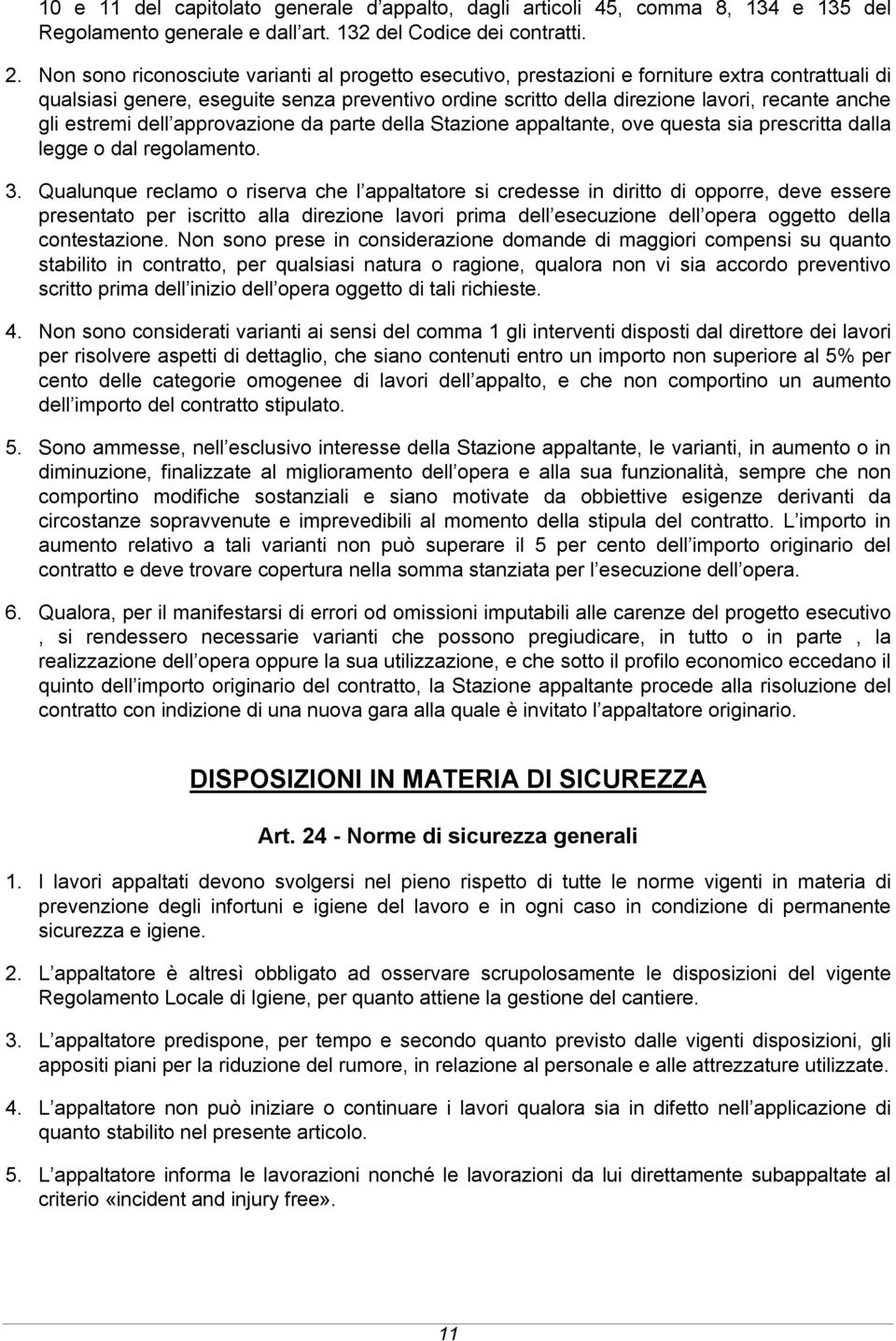 gli estremi dell approvazione da parte della Stazione appaltante, ove questa sia prescritta dalla legge o dal regolamento. 3.