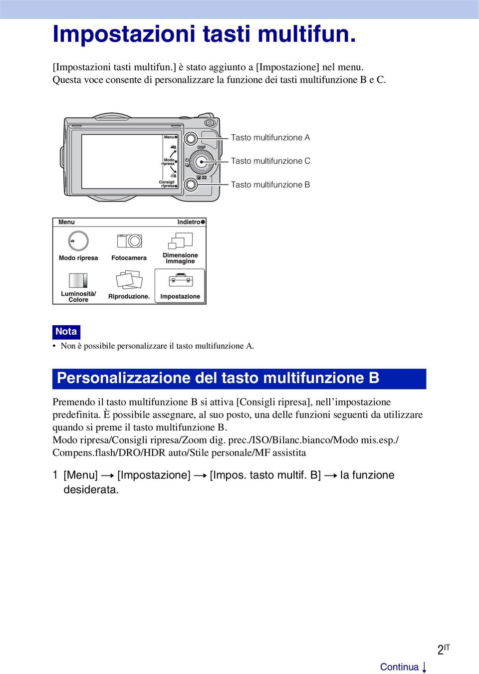 Personalizzazione del tasto multifunzione B Premendo il tasto multifunzione B si attiva [Consigli ripresa], nell impostazione predefinita.