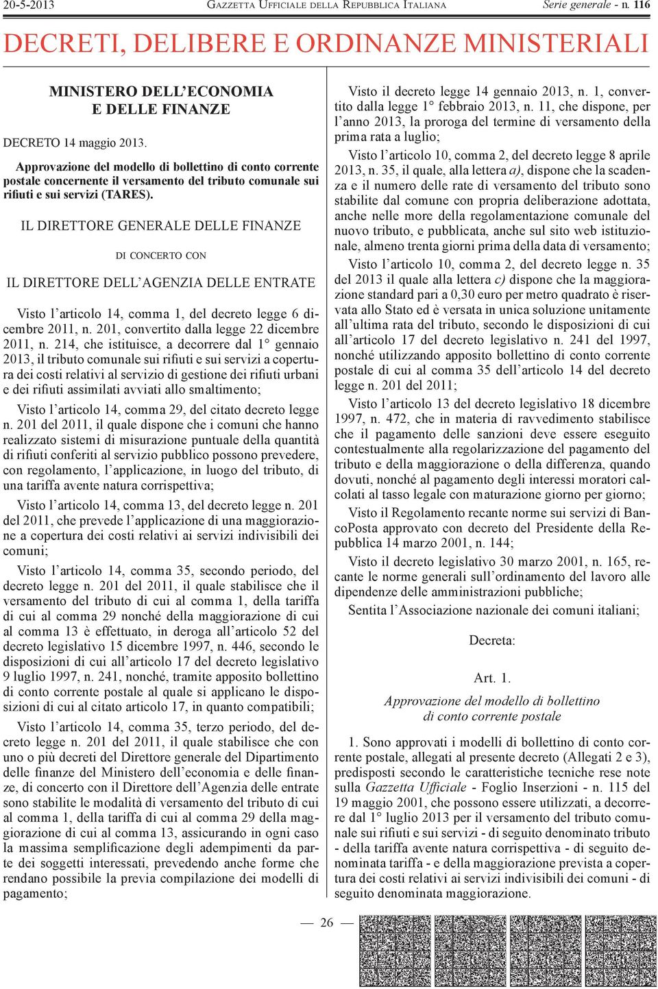 IL DIRETTORE GENERALE DELLE FINANZE DI CONCERTO CON IL DIRETTORE DELL AGENZIA DELLE ENTRATE Visto l articolo 14, comma 1, del decreto legge 6 dicembre 2011, n.