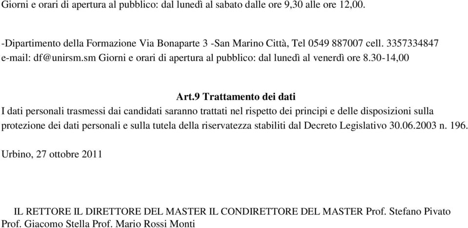 sm Giorni e orari di apertura al pubblico: dal lunedì al venerdì ore 8.30-14,00 Art.