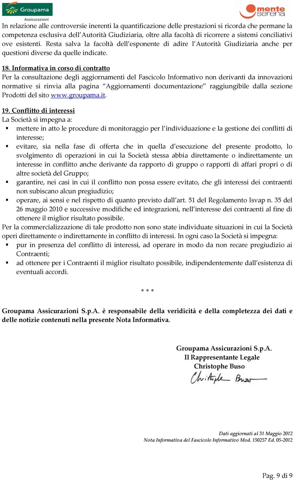 Informativa in corso di contratto Per la consultazione degli aggiornamenti del Fascicolo Informativo non derivanti da innovazioni normative si rinvia alla pagina Aggiornamenti documentazione