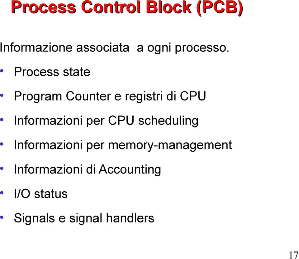 Process state Program Counter e registri di CPU Informazioni