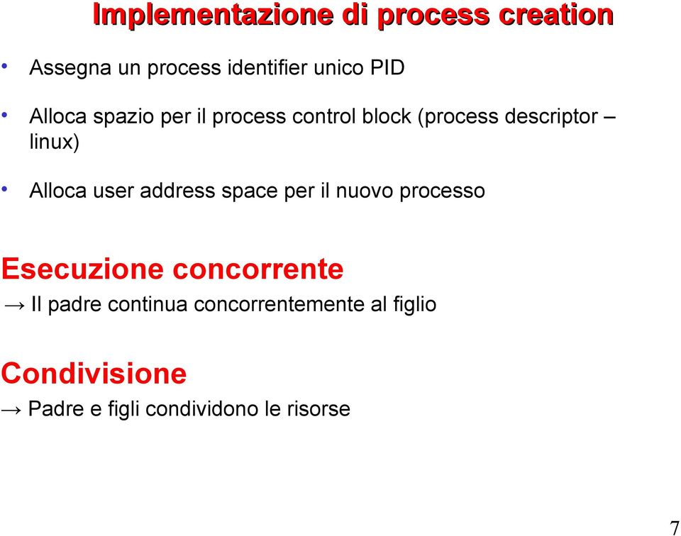 user address space per il nuovo processo Esecuzione concorrente Il padre