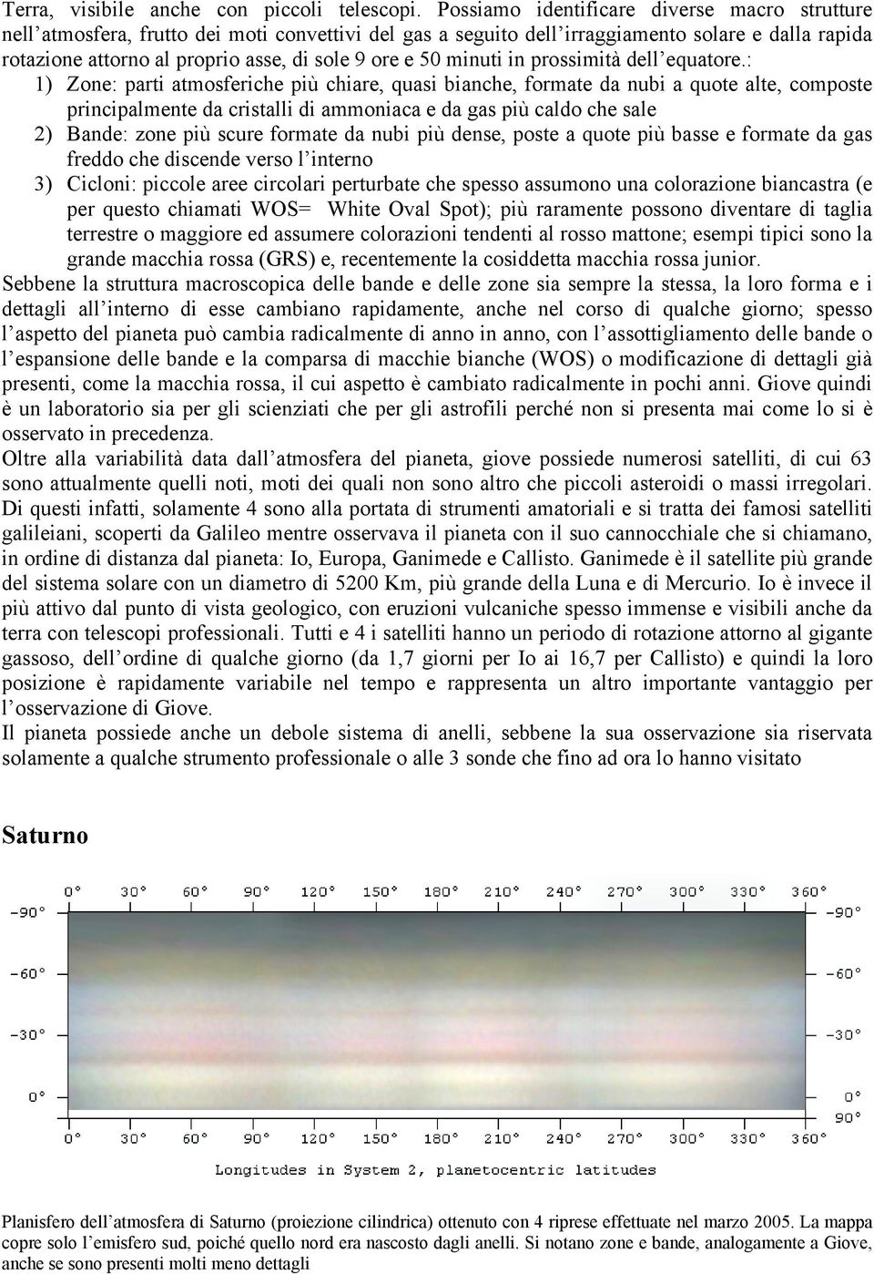 50 minuti in prossimità dell equatore.