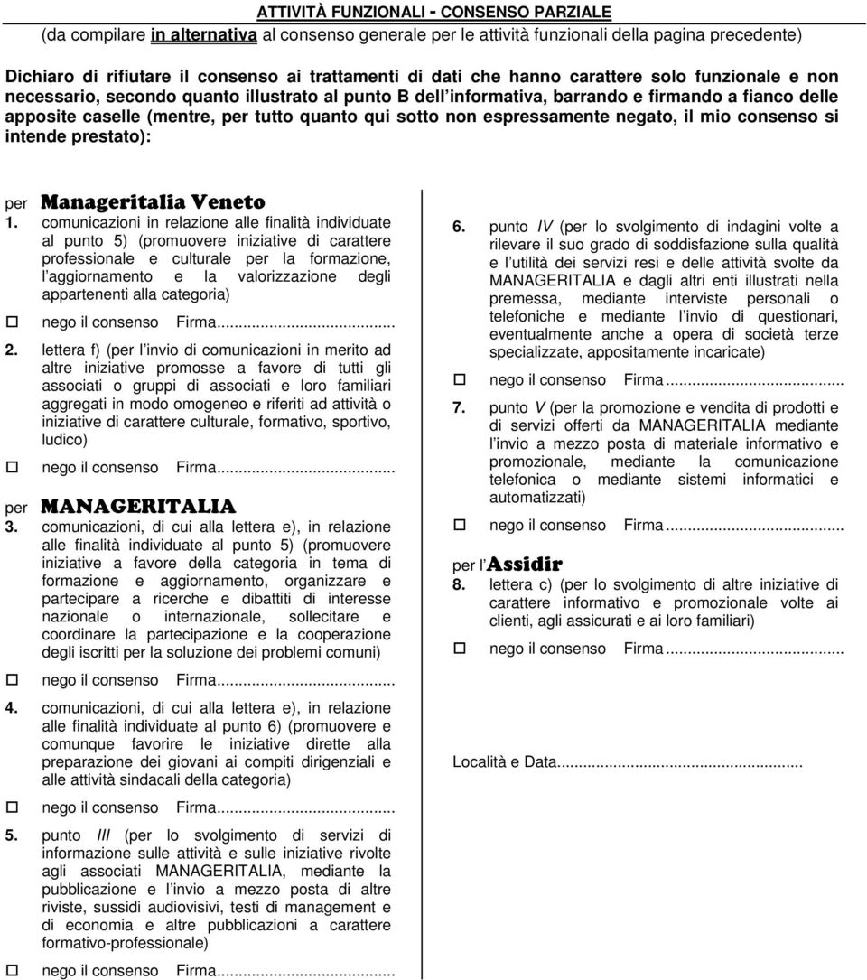 non espressamente negato, il mio consenso si intende prestato): per Manageritalia Veneto 1.