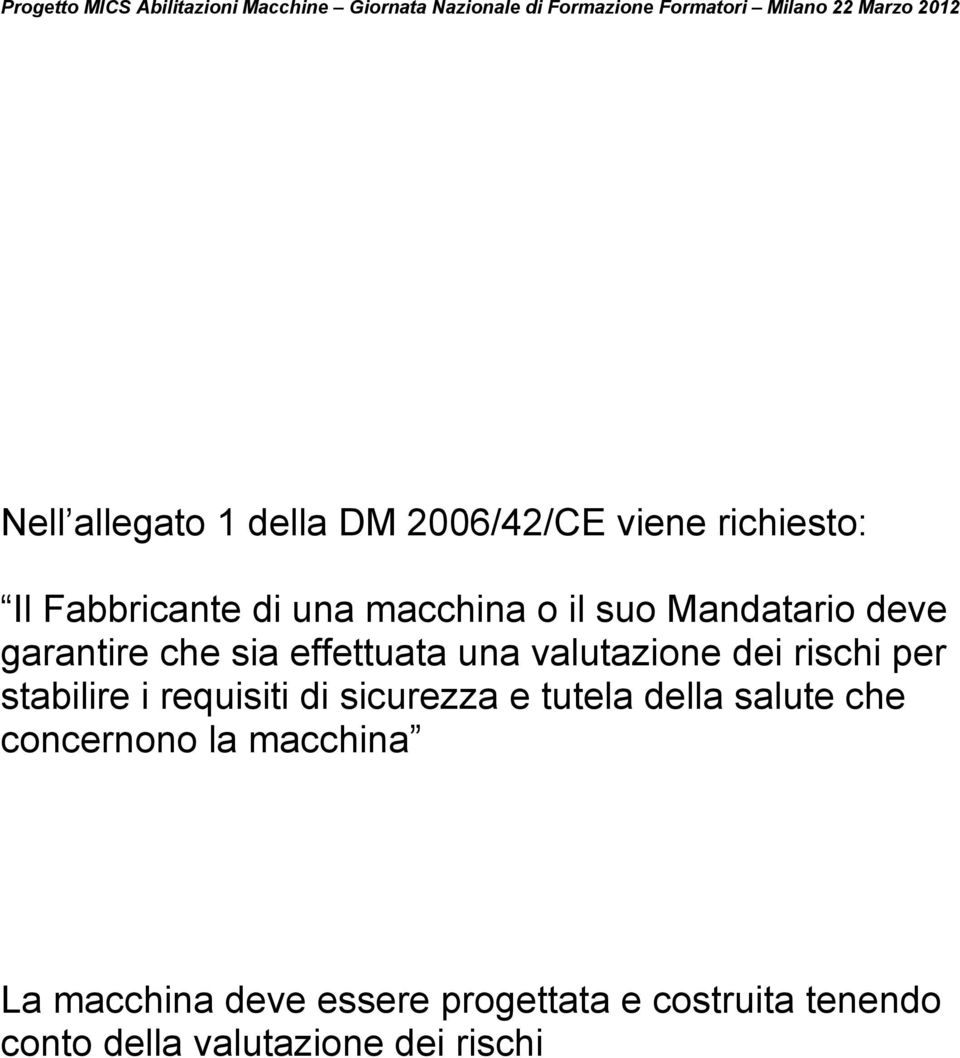 stabilire i requisiti di sicurezza e tutela della salute che concernono la macchina