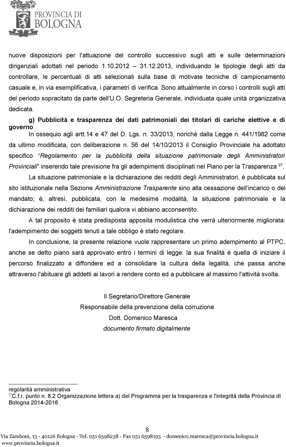 2013, individuando le tipologie degli atti da controllare, le percentuali di atti selezionati sulla base di motivate tecniche di campionamento casuale e, in via esemplificativa, i parametri di