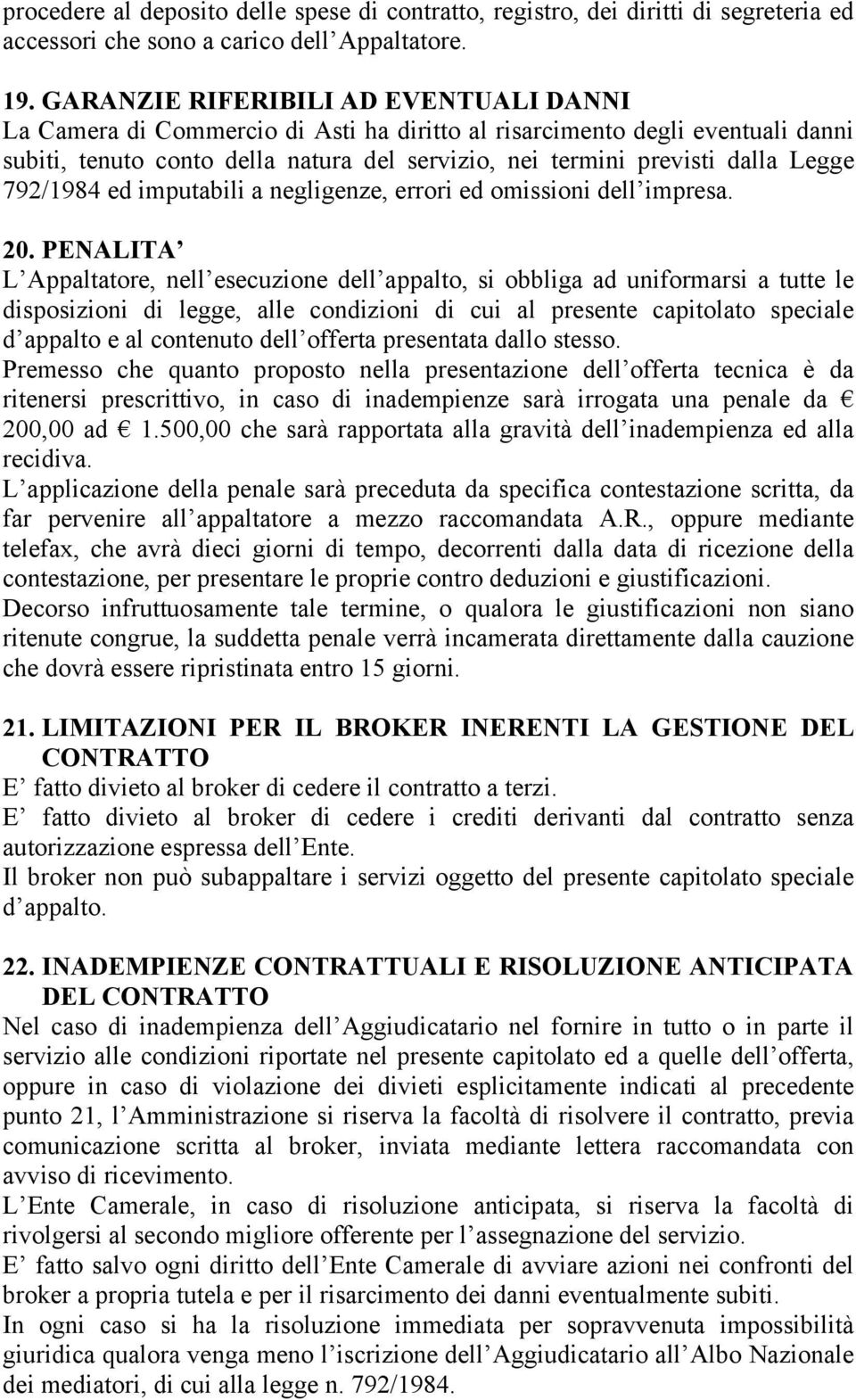 792/1984 ed imputabili a negligenze, errori ed omissioni dell impresa. 20.